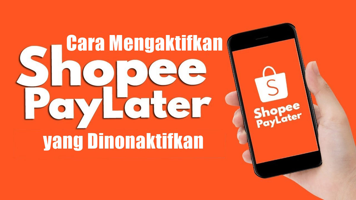 Cara Mengaktifkan Akun Shopee Yang Dinonaktifkan. Cara Mengaktifkan Shopee Paylater yang Dinonaktifkan