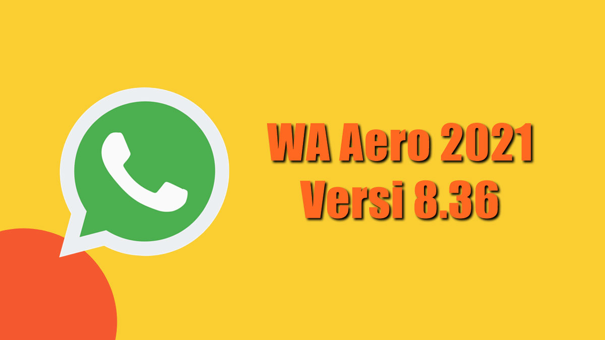 Wa Aero 2021 Versi 8.36 Apk. WA Aero 2021 Versi 8.36 Apk Download Terbaru Disini