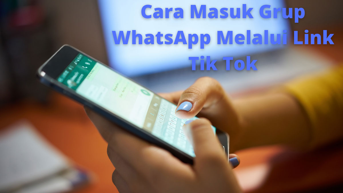 Cara Masuk Grup Whatsapp Melalui Link Tiktok. Cara Masuk Grup WhatsApp Melalui Link TikTok