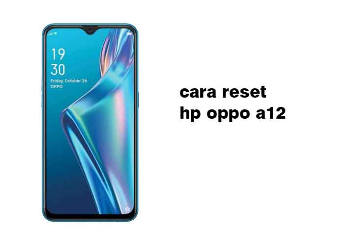 Cara Mengunci Aplikasi Di Hp Oppo A12. Cara Reset Hp Oppo A12 Lengkap Dengan Cepat dan Mudah