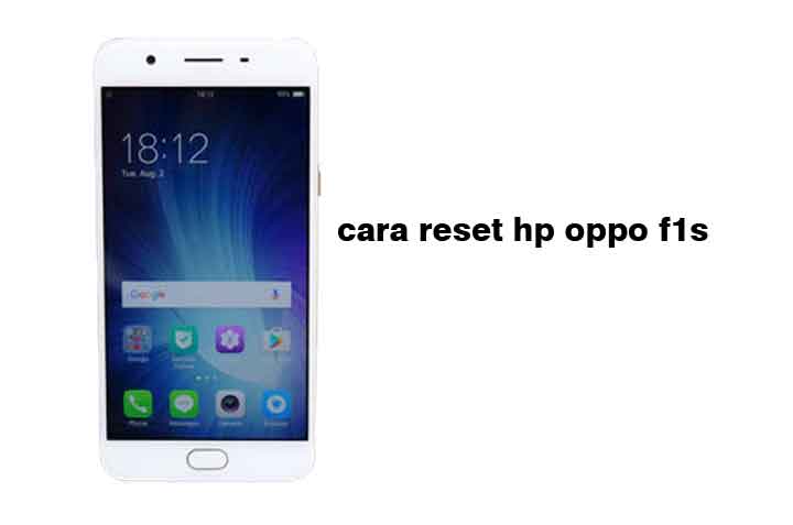 Cara Reset Oppo F1s. Cara Reset Hp Oppo F1s dengan Mudah 100% Berhasil