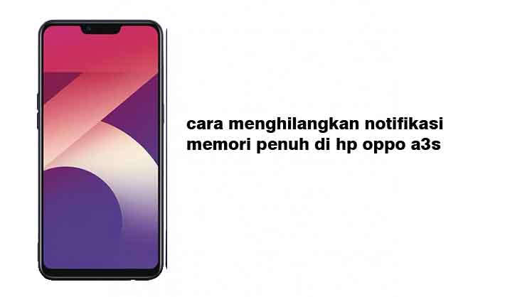 Cara Membersihkan Hp Oppo A3s. Cara Menghilangkan Notifikasi Memori Penuh Di Hp Oppo A3s Dengan 4 Metode Ampuh