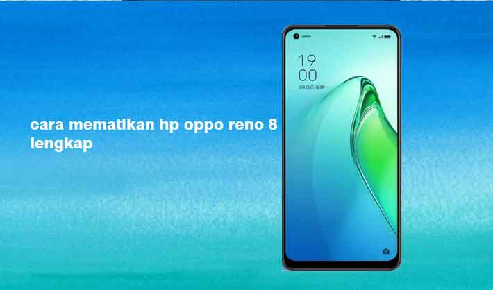 Cara Mematikan Daya Hp Oppo Tanpa Tombol Power. Cara Mematikan Hp Oppo Reno 8 Semua Seri Lengkap