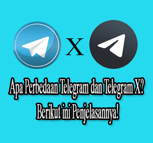 Beda Telegram Dan Telegram X. Apa Perbedaan Telegram dan Telegram X? Berikut ini Penjelasannya!