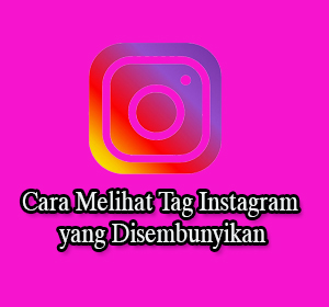 Cara Melihat Tagar Yang Disembunyikan Di Instagram. Mudah Banget! Cara Melihat Tag Instagram yang Disembunyikan