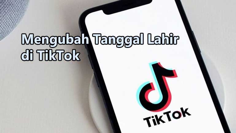 Cara Mengganti Umur Di Tiktok. 7 Cara Mengubah Tanggal Lahir di TikTok dengan Mudah