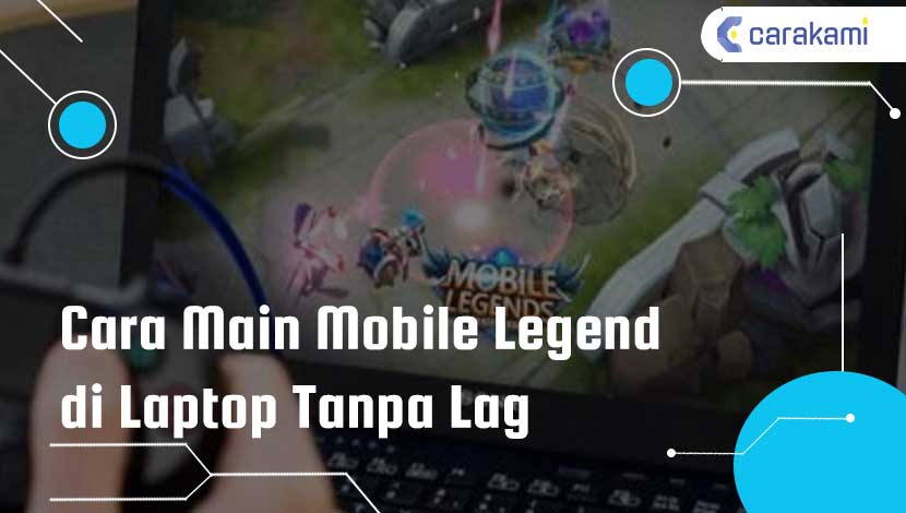 Cara Main Mobile Legend Di Laptop Tanpa Lag. 4 Cara Main Mobile Legend di Laptop Tanpa Lag Mudah Terbaru