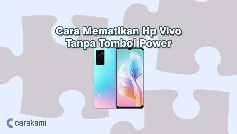 Cara Mematikan Daya Hp Vivo. 3 Cara Mematikan Hp Vivo Tanpa Tombol Power Terbaru