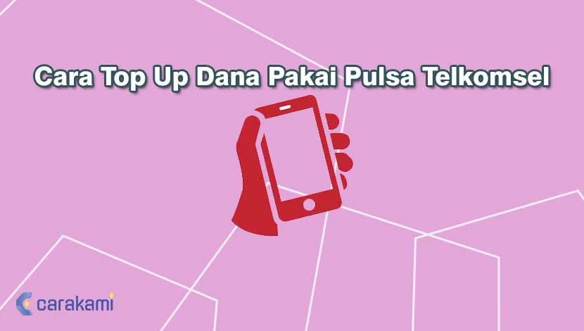 Top Up Pakai Pulsa Telkomsel. Cara Top Up Dana Pakai Pulsa Telkomsel