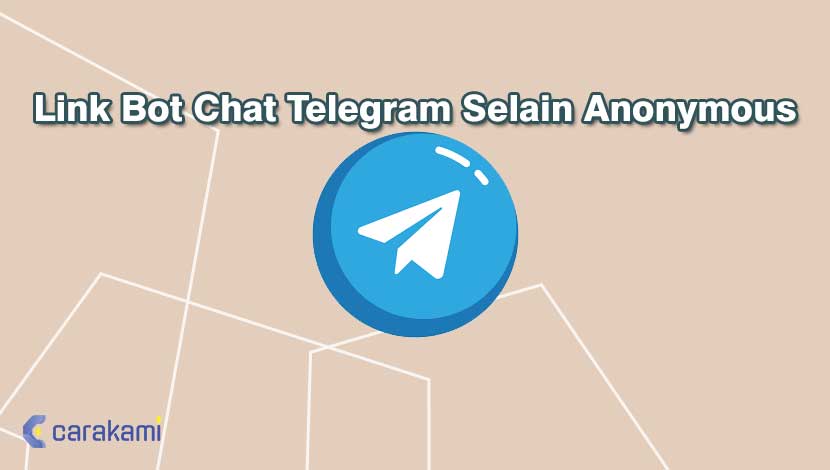 Link Anonymous Bot Telegram Indonesia. 11 Link Bot Chat Telegram Selain Anonymous