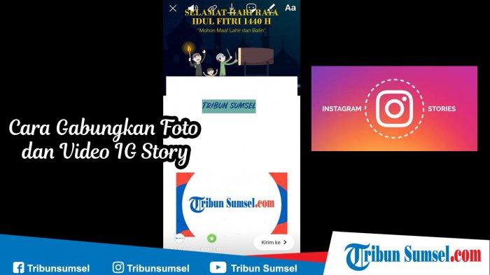 Cara Menggabungkan Foto Dan Video Di Story Instagram Tanpa Aplikasi. Cara Menggabungkan Foto dan Video Untuk Dibagikan Instagram Stories Jadi Lebih Kekinian