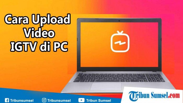 Upload Video Ig Di Pc. Cara Upload/Unggah Video IG TV Instagram Lewat Laptop dan PC, Mudah dan Cepat.