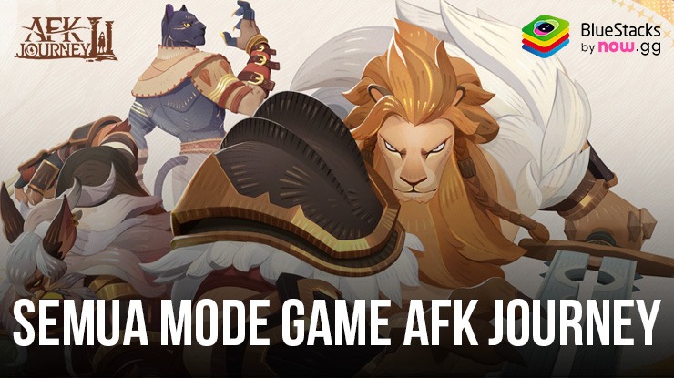 Bluestack Tidak Mau Terbuka. AFK Journey: Penjelasan Semua Game Mode