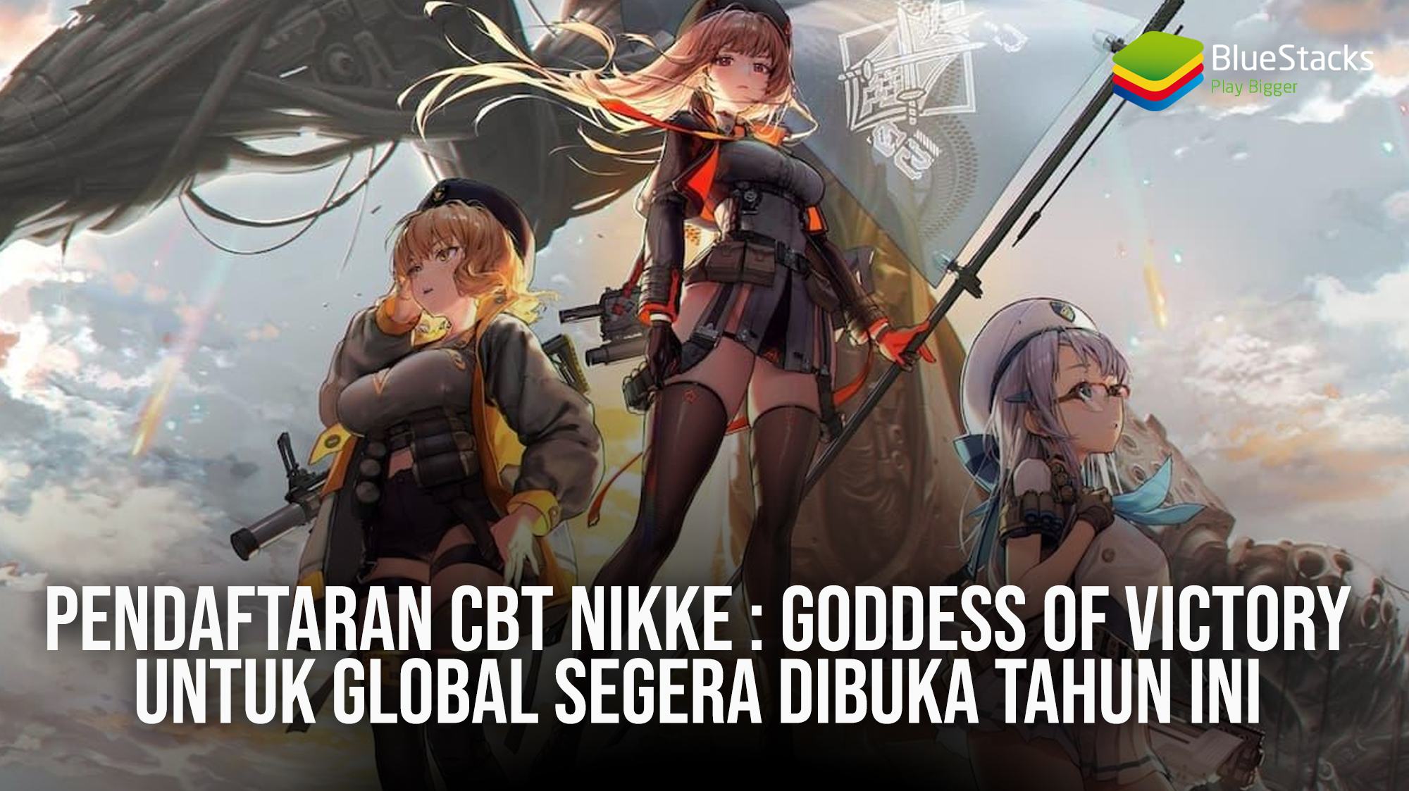 Bluestack Tidak Bisa Dibuka. Pendaftaran CBT NIKKE : Goddess of Victory Untuk Global Segera Dibuka Tahun Ini