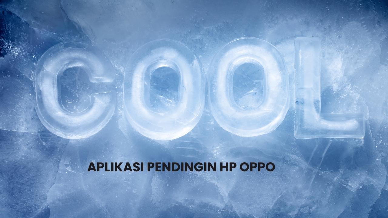 Cara Mendinginkan Hp Oppo Yang Panas. Aplikasi Pendingin Hp Oppo: Solusi Smartphone Overheat