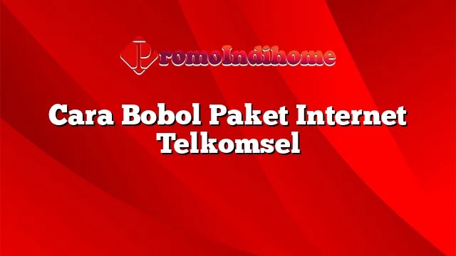 Cara Bobol Paket Internet Telkomsel. Cara Bobol Paket Internet Telkomsel