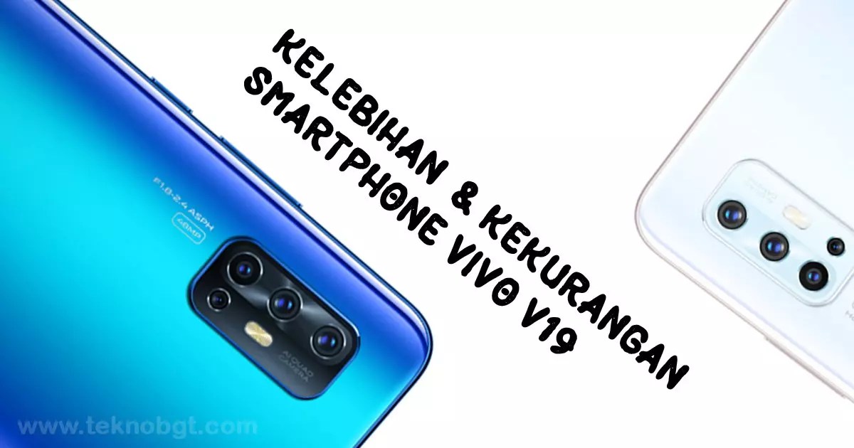 Kelebihan Dan Kekurangan Vivo V19. 5 Kelebihan dan Kekurangan Vivo V19 Yang Wajib Kalian Ketahui