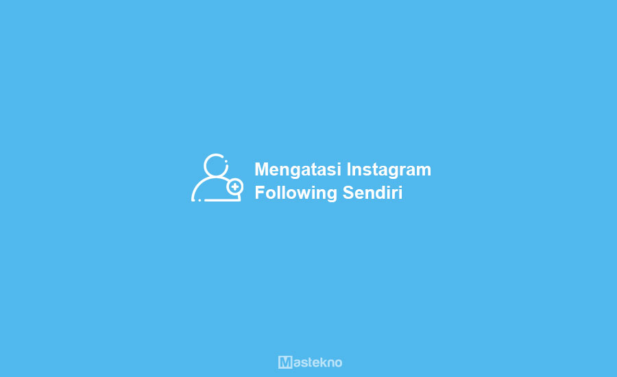 Cara Menghentikan Following Yang Bertambah Sendiri Di Instagram. Cara Mengatasi Instagram Follow Sendiri