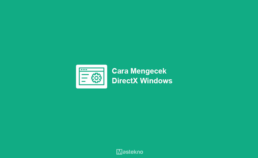 Cara Mengecek Directx Di Windows 7. Cara Mengecek DirectX Windows