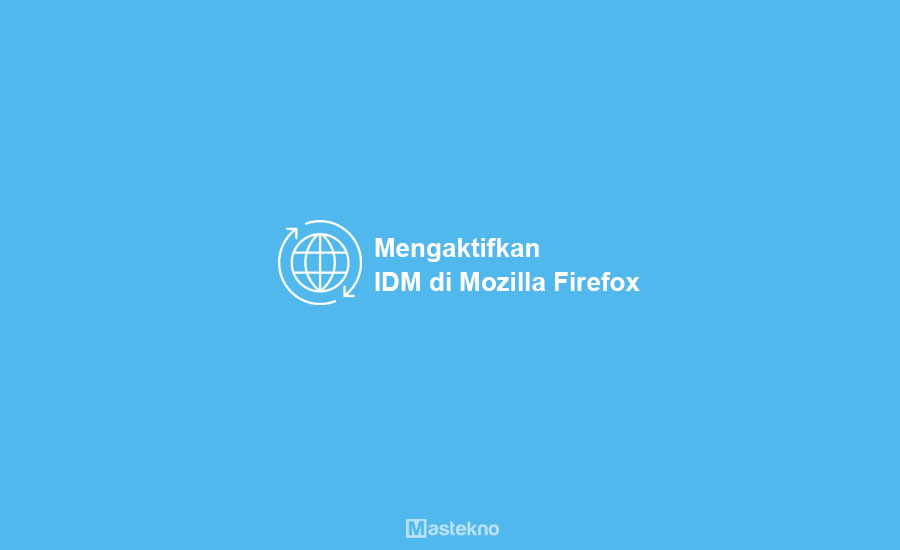 Cara Memunculkan Idm Di Mozila. Cara Mengaktifkan IDM di Firefox