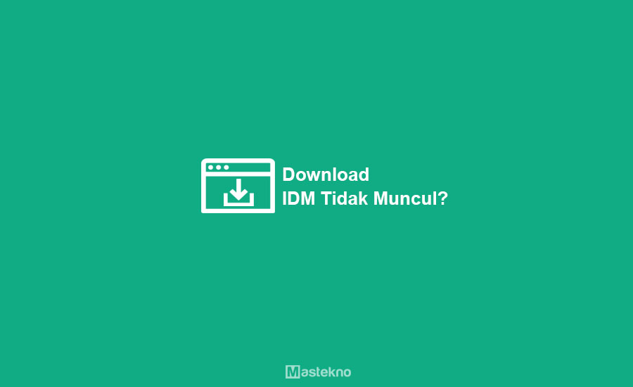 Idm Tidak Otomatis Muncul. Cara Mengatasi Download IDM Tidak Muncul