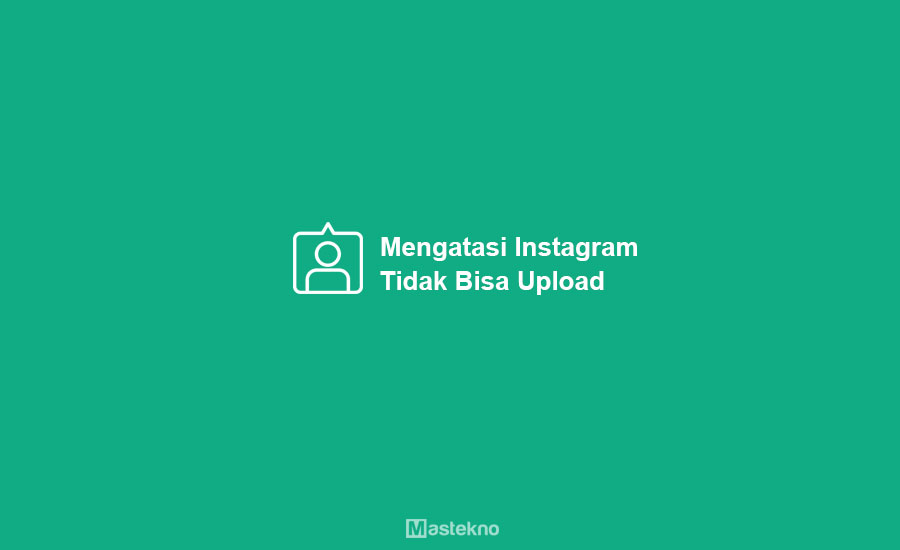 Tidak Bisa Upload Video Di Instagram. Cara Mengatasi Tidak Bisa Upload Foto & Video Instagram