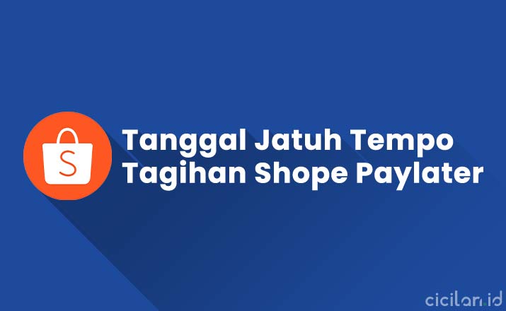 Tanggal Jatuh Tempo Shopee Paylater. Tanggal Jatuh Tempo Shopee Paylater