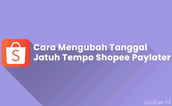 Cara Mengubah Tanggal Jatuh Tempo Shopee Paylater. 4 Cara Mengubah Tanggal Jatuh Tempo Shopee Paylater