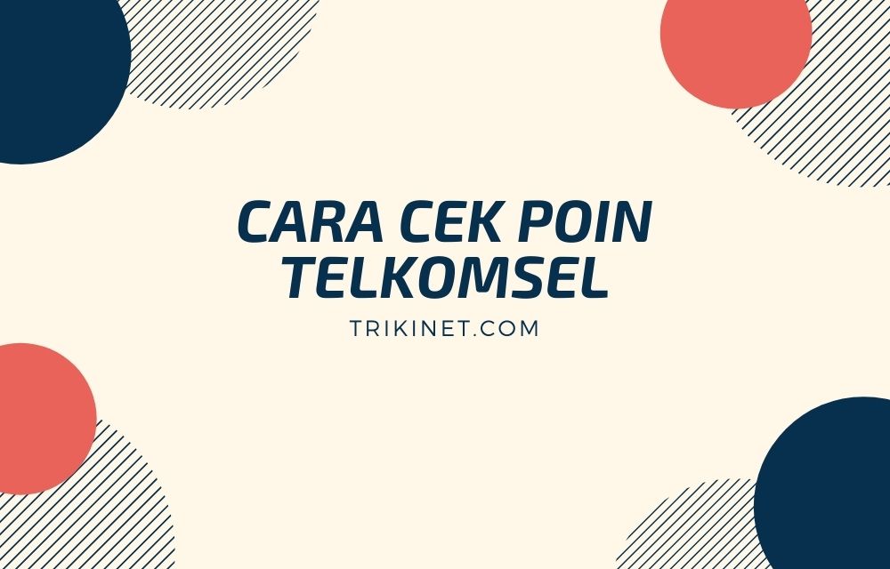 Masa Berlaku Poin Telkomsel. 3 Cara Cek Poin Telkomsel, Rutin Cek Agar Tidak Hangus