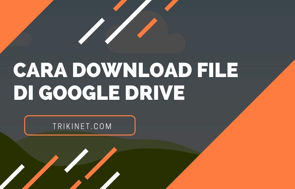 Cara Download Google Drive Di Laptop. Cara Download File di Google Drive dari Smartphone dan PC