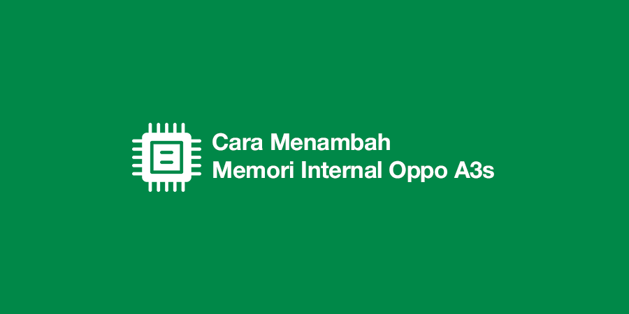 Cara Menambah Ram Oppo A3s. Cara Menambah Memori Internal Oppo A3s Terbaru