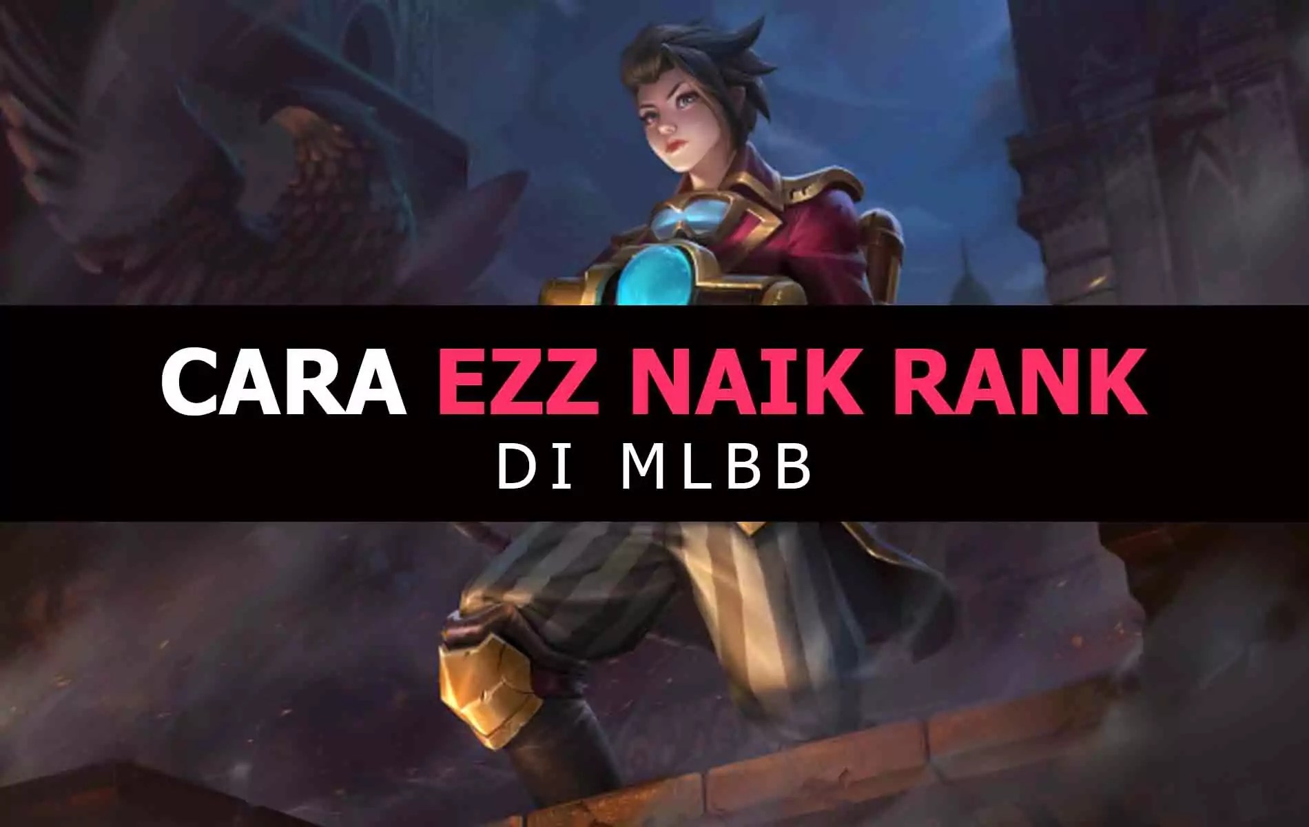 Cara Cepat Naik Rank Mobile Legend. 3 Tips Ampuh Cepat Naik Rank di Mobile Legends Untuk Pemula