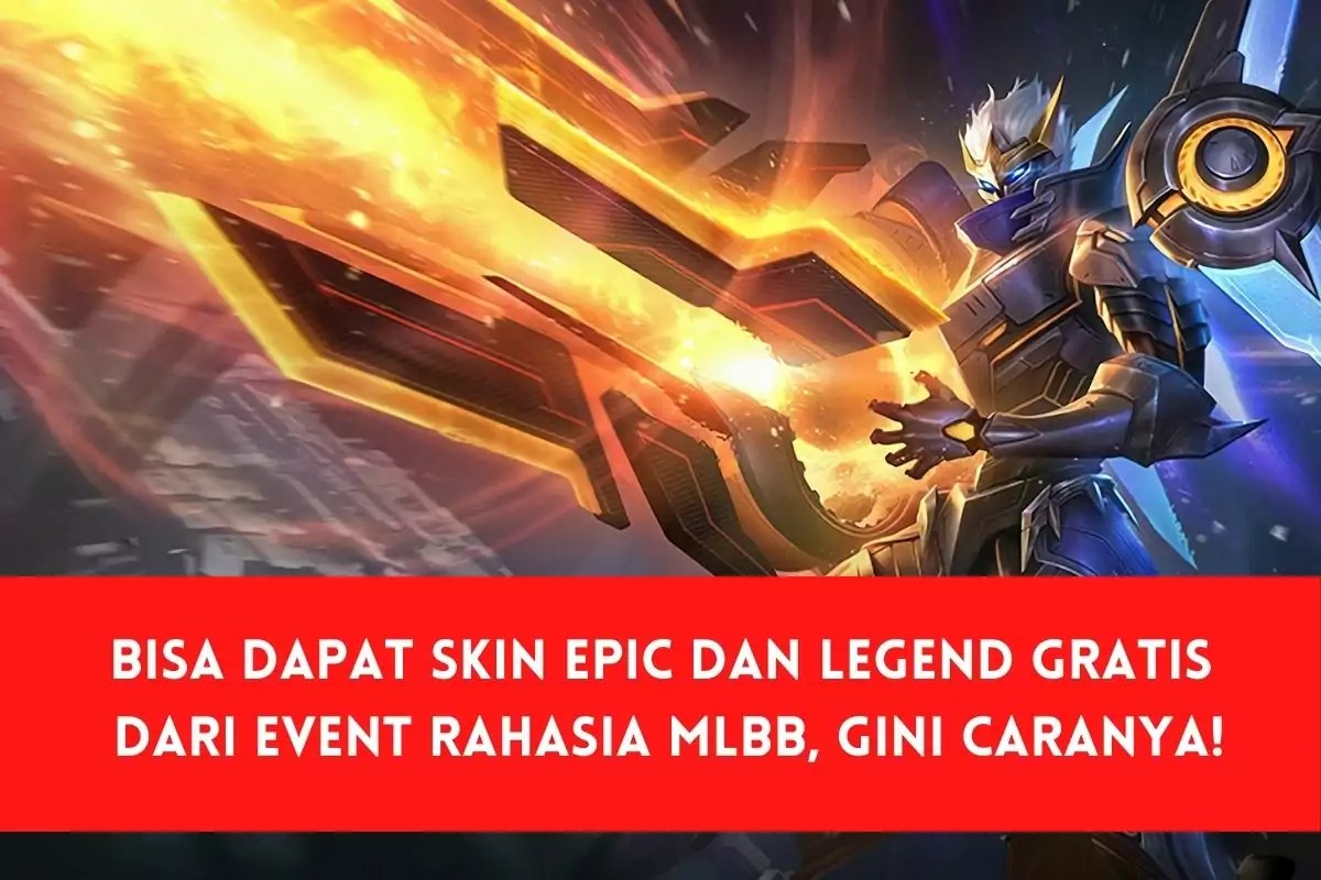 Event Skin Gratis Mobile Legend 2021. Bisa Dapat Skin Epic dan Legend Gratis dari Event Rahasia MLBB, Gini Caranya!