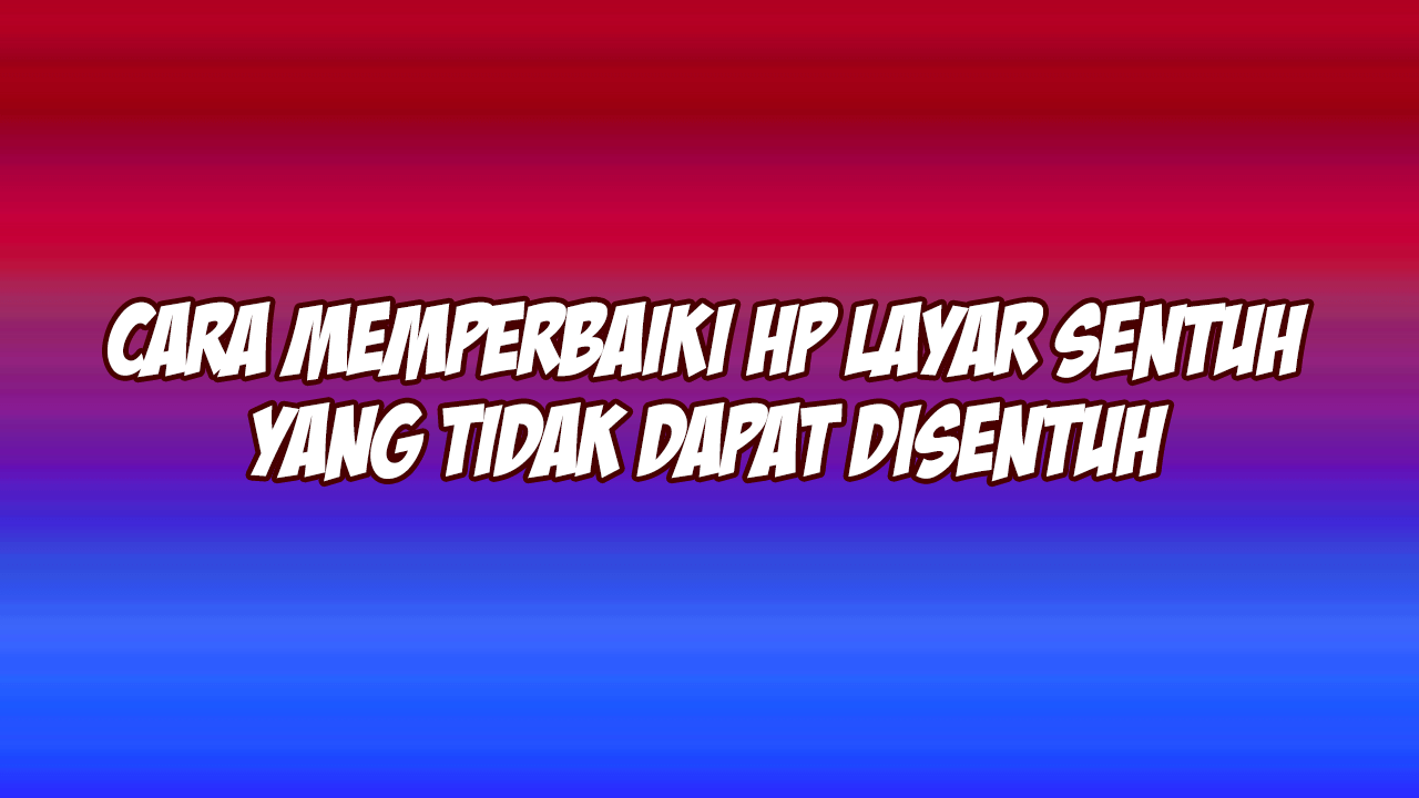 Cara Mengatasi Hp Vivo Yang Tidak Bisa Disentuh. 11 Cara Memperbaiki Hp Layar Sentuh Yang Tidak Bisa Disentuh