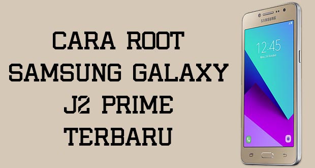 Cara Root Samsung J2 Prime Dengan Pc. Cara Root Samsung Galaxy J2 Prime Terbaru [Tested]