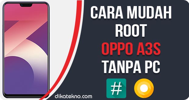 Cara Root Oppo A3s. Update!! Cara Root Oppo A3s Tanpa PC Terbaru [Tested]