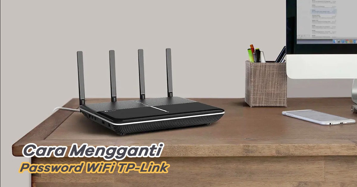 Cara Mengganti Password Router Tp Link. Ini Cara Mudah Mengganti Password WiFi TP-Link