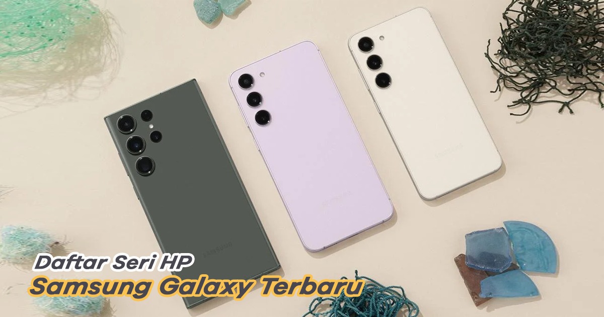 Semua Tipe Hp Samsung. 30+ Daftar Harga Seri HP Samsung Galaxy Terbaru 2024