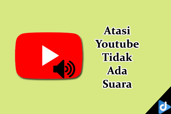 Kenapa Youtube Tidak Ada Suaranya. 5 Tips Atasi Youtube Tidak Ada Suara