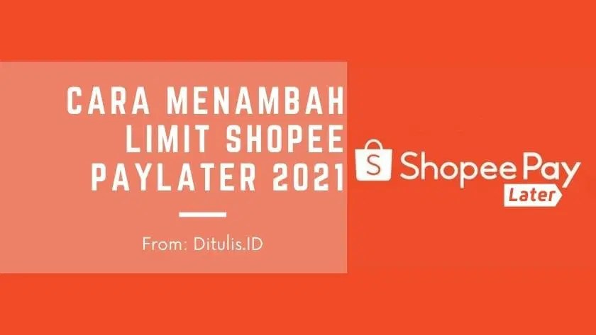 Cara Daftar Shopee Paylater 2021. √ Cara Menambah Limit Shopee Paylater 2022 Secara Otomatis Atau Manual