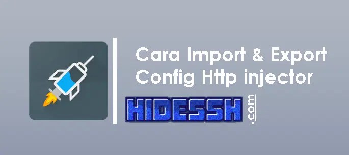 Cara Config Http Injector. Cara Import dan Export Config Aplikasi http injector