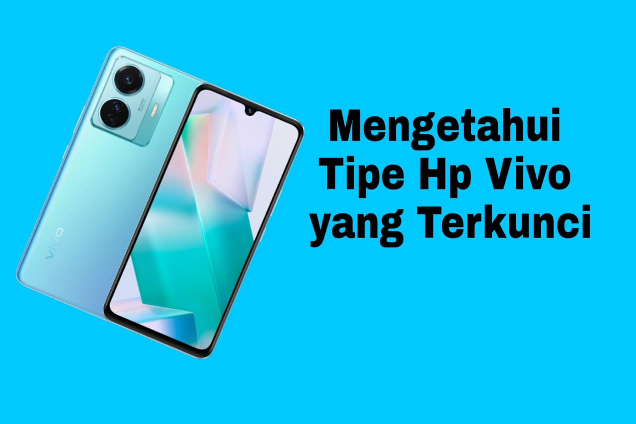 Cek Tipe Hp Vivo Terkunci. Tips Mudah Mengetahui Tipe Hp Vivo yang Terkunci