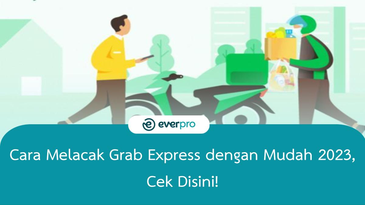 Grab Express Same Day Tracking. 5 Cara Melacak Grab Express dengan Mudah 2024, Cek Disini!