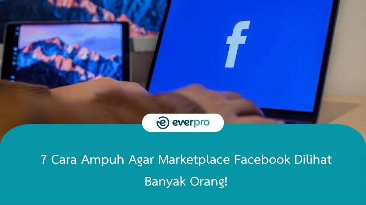 Cara Agar Marketplace Dilihat Banyak Orang. 7 Cara Ampuh Agar Marketplace Facebook Dilihat Banyak Orang!