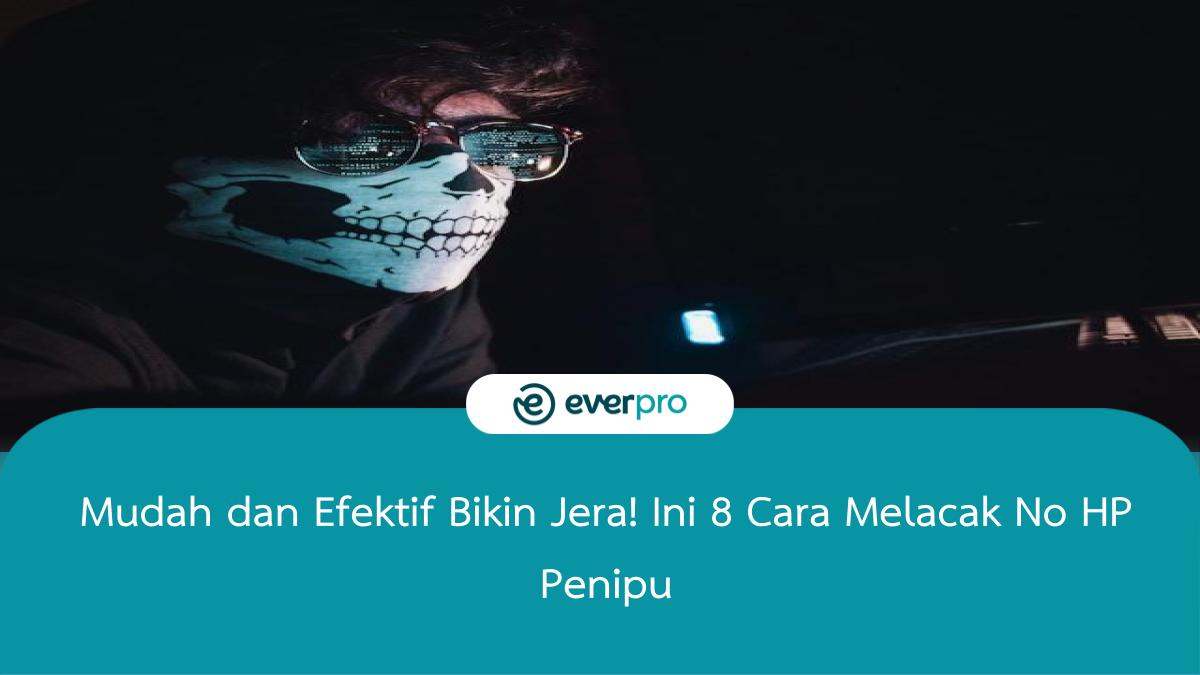 Cek No Hp Penipu Atau Bukan. 9 Cara Melacak No HP Penipu dengan Aplikasi, Bikin Jera!