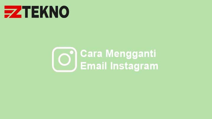 Cara Ganti Email Ig. Cara Mengganti Email Instagram Secara Lengkap Terbaru