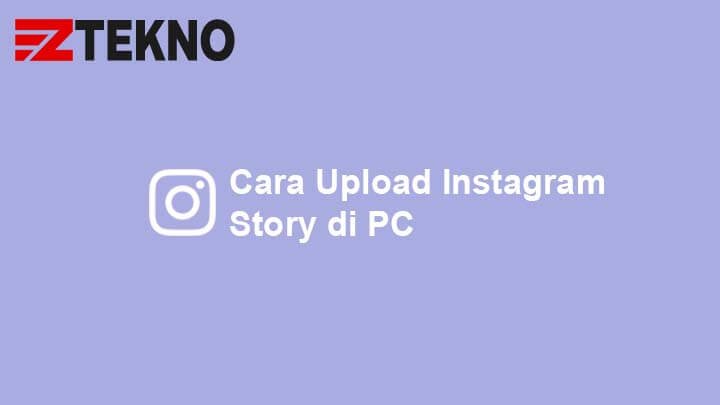 Cara Upload Story Instagram Di Pc. Cara Upload Instagram Story di PC dan Laptop Terbaru