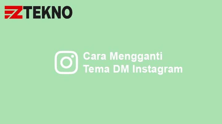 Cara Mengubah Tema Dm Ig. 3 Cara Mengganti Tema DM Instagram Sesuai Keinginan