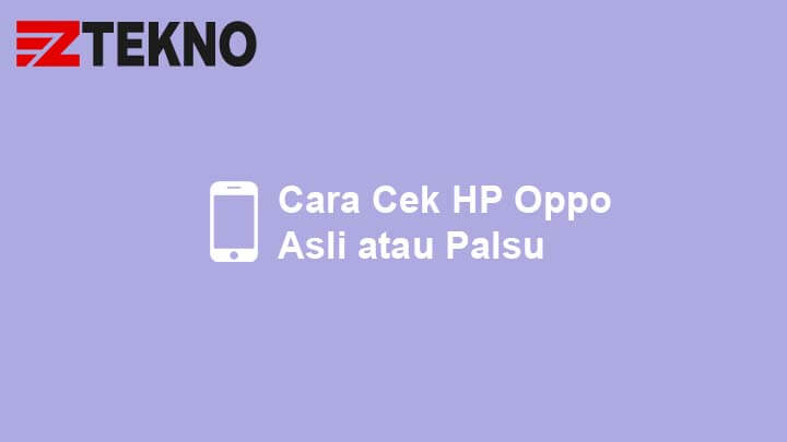 Cara Cek Hp Oppo Asli Atau Palsu Dengan Kode. 7 Cara Cek HP Oppo Asli atau Palsu Dengan Cepat dan Mudah