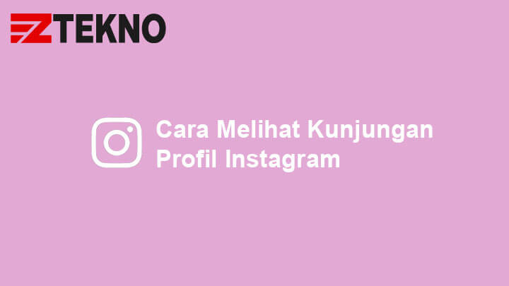 Cara Melihat Kunjungan Profil Ig. Cara Melihat Kunjungan Profil Instagram atau Insight